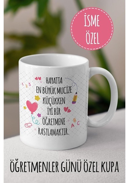 Hayatta En Büyük Mucize Küçükken Iyi Bir Öğretmene Rastlamaktır Beyaz Kupa - Öğretmenler Günü