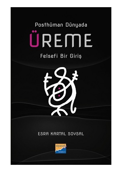 Posthüman Dünyada Üreme Felsefi Bir Giriş