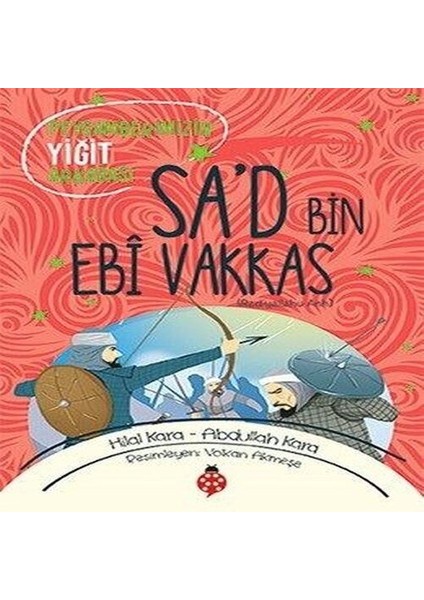 Sa D Bin Ebî Vakkas - Peygamberimizin Yiğit Arkadaşı