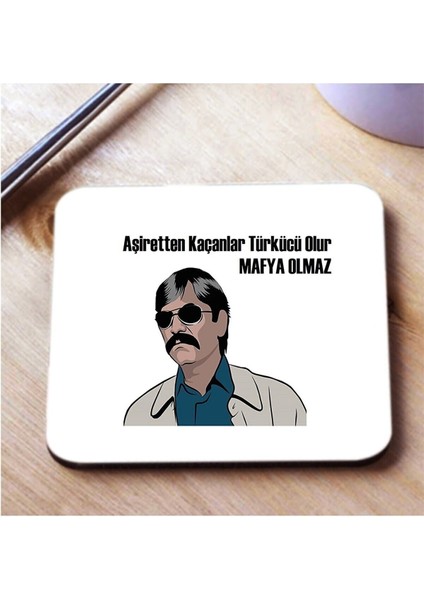 Beyaz Aşiretten Kaçanlar Türkücü Olur Mafya Olmaz Baskılı Bardak Altlığı