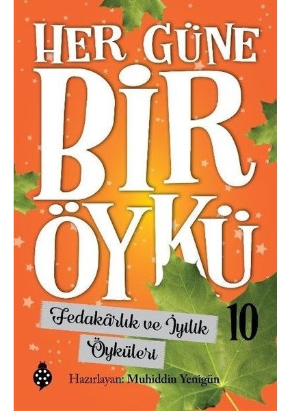 Her Güne Bir Öykü - 10 - Fedakârlık ve Iyilik Öyküleri