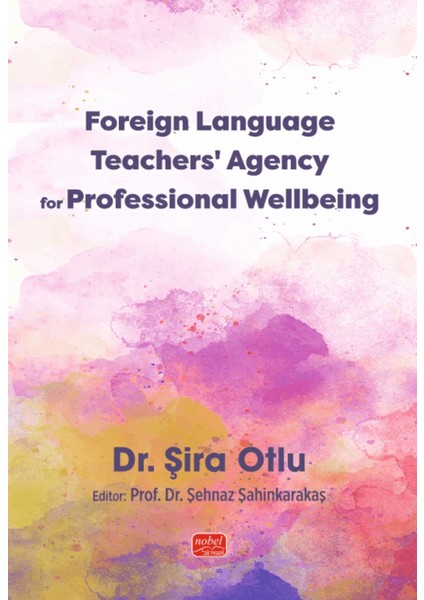Foreign Language Teachers’ Agency For Professional Wellbeing