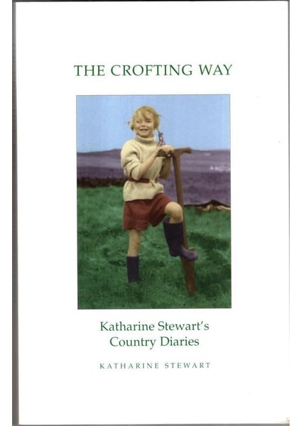 The Crofting Way: Katharine Stewart's Years On The Land