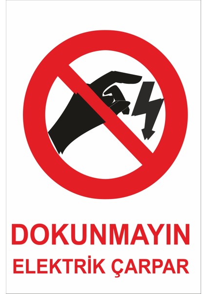 Dokunmayın Elektrik Çarpar Levhası Tabelası