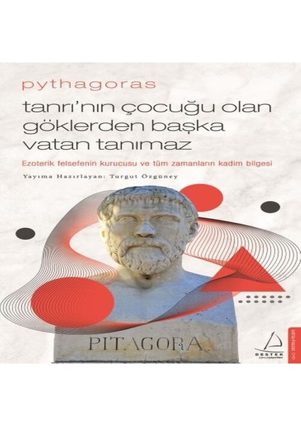 Pythagoras-Tanrı Nın Çocuğu Olan Göklerden Başka Vatan Tanımaz