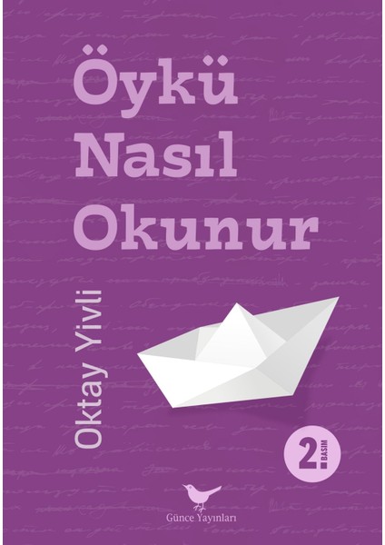 Öykü Nasıl Okunur - Oktay Yivli - Günce Yayınları