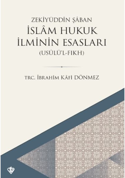 Islam Hukuk Ilminin Esasları - Usûlü’l-Fıkh