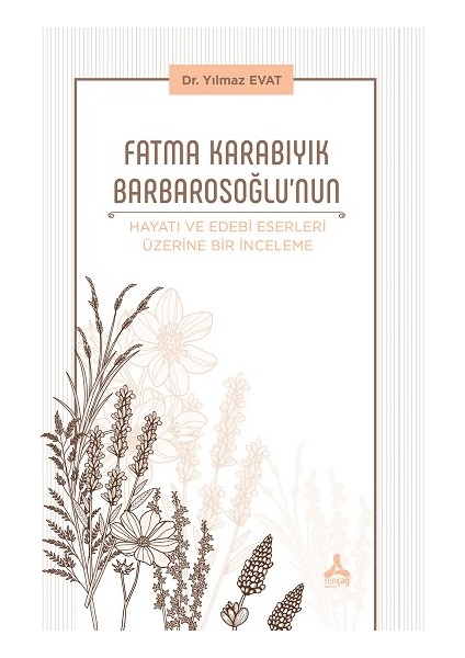 Fatma Karabıyık Barbarosoğlu'nun Hayatı ve Edebi Eserleri Üzerine Bir Inceleme