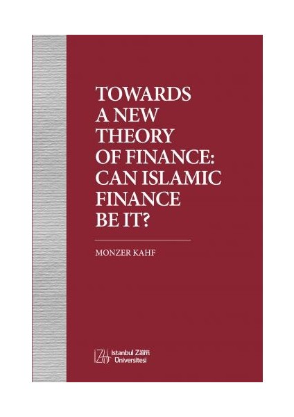 Towards A New Theory Of Finance: Can Islamic Finance Be It?