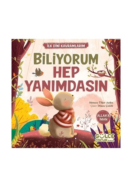 Biliyorum Hep Yanımdasın - Ilk Dini Kavramlarım (Allah'a Iman)