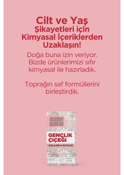 Gençlik Çiçeği - Kolajen ve Bitkiler Içeren Benzersiz Formül / Sıfır Kimyasal fırsatları