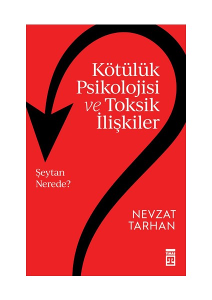 Kötülük Psikolojisi ve Toksik Ilişkiler