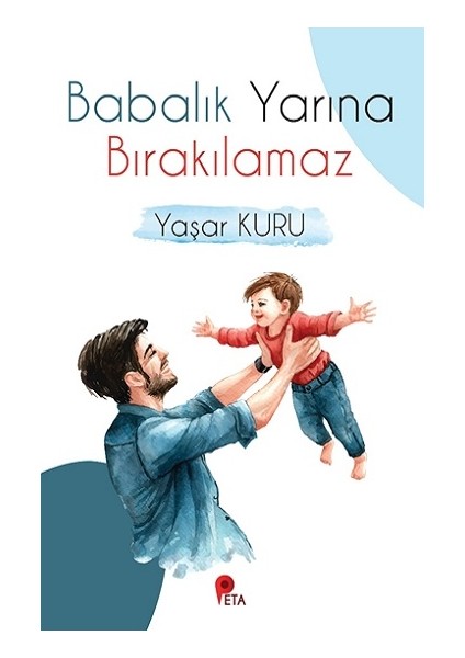 Babalık Yarına Bırakılamaz