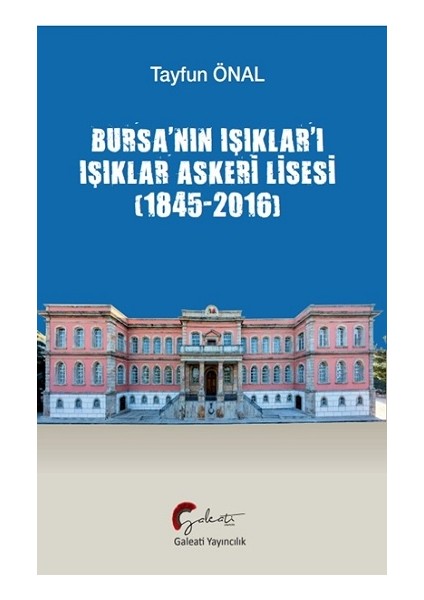 Bursa’nın Işıklar’ı Işıklar Askeri Lisesi (1845-2016)