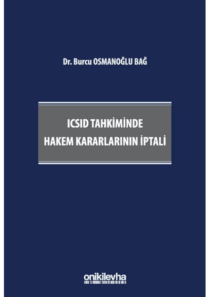 Icsıd Tahkiminde Hakem Kararlarının Iptali