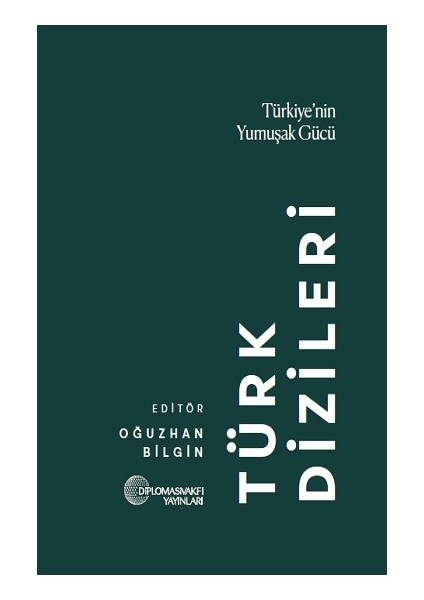Türk Dizileri: Türkiye'nin Yumuşak Gücü