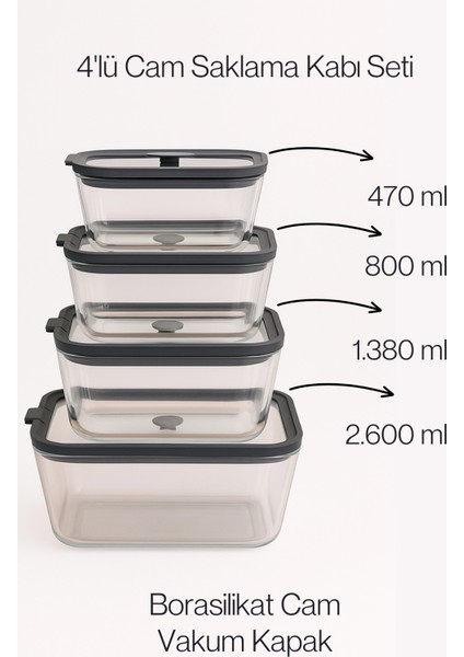 4’lü Cam Saklama Kabı Seti; 470 Ml, 800 Ml, 1380 ml ve 2600 ml Kapasiteleriyle Mutfakta Hijyenik Gıda Muhafazası Sağlar. Borosilikat Cam ve Vakumlu Silikon Kapaklar modelleri