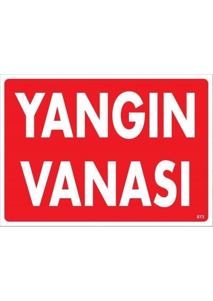 Yangın Vanası Uyarı Levhası 25X35 KOD:873