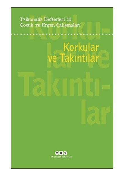 Psikanaliz Defterleri 11 : Korkular ve Takıntılar