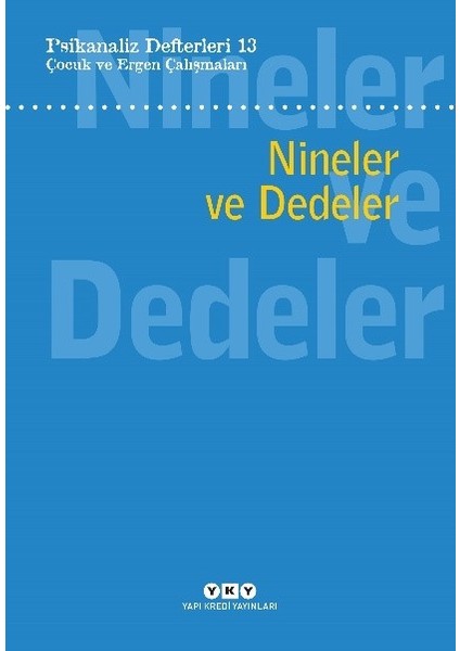 Psikanaliz Defterleri 13: Çocuk ve Ergen Çalışmaları - Nineler ve Dedeler