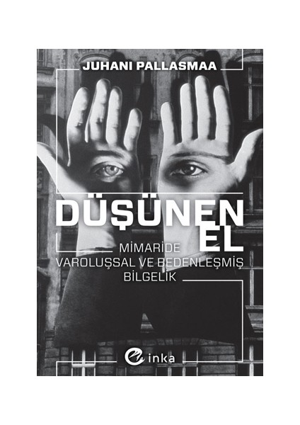 Düşünen El: Mimaride Varoluşsal ve Bedenleşmiş Bilgelik