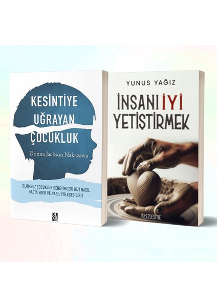 Kesintiye Uğrayan Çocukluk - Insanı Iyi Yetiştirmek