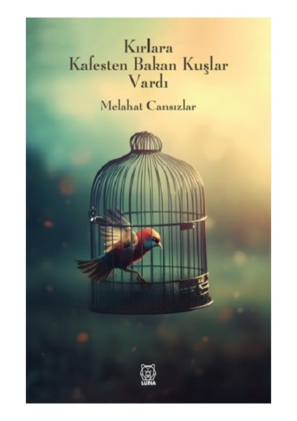 Kırlara Kafesten Bakan Kuşlar Vardı