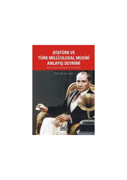 Atatürk ve Türk Milli Ulusal Musiki Anlayış Devrimi