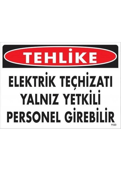 Tehlike Elektrik Teçhizatı Yalnız Yetkili Personel Girebilir Uyarı Levhası 25X35 KOD:1123