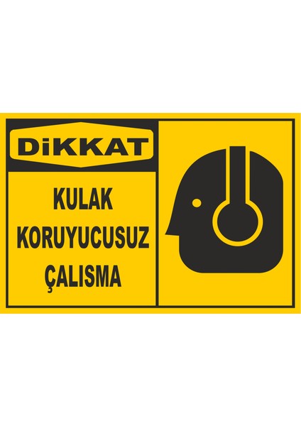 Kulak Koruyucusuz Çalışma Levhası Tabelası