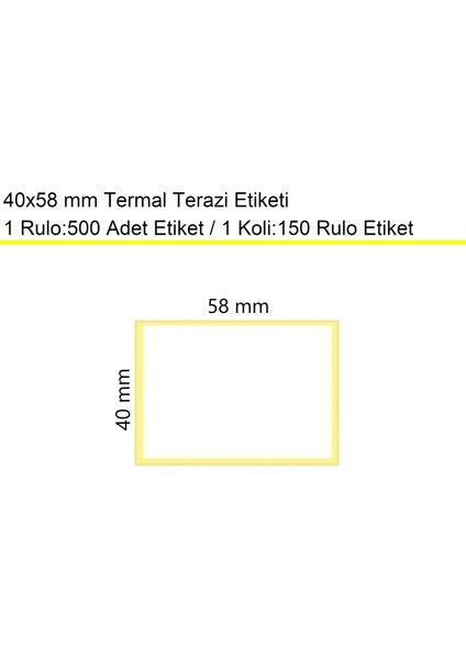 40X58 mm Termal Terazi Etiketi 1 Rulo: 500 Adet Etiket 1 KOLI:150 Rulo Etiket fiyatları