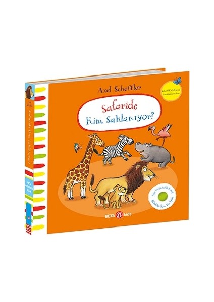 Safaride Kim Saklanıyor? Axel Scheffler (Keçe Kapakçıklı Kitap) (Ciltli)