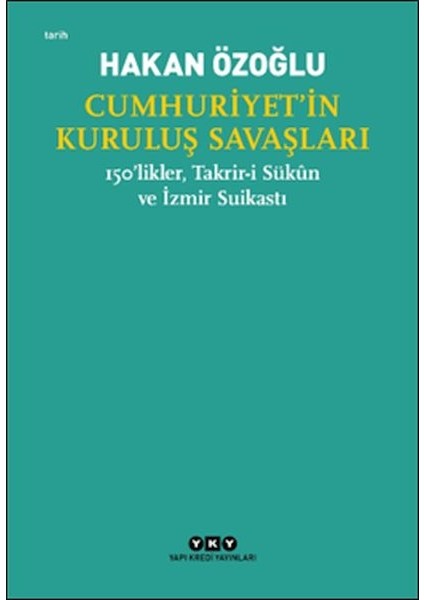 Cumhuriyet’in Kuruluş Savaşları / 150’LIKLER, Takrir-I Sükûn ve Izmir Suikastı