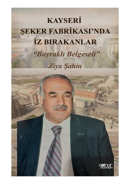 Kayseri Şeker Fabrikası’nda Iz Bırakanlar “bayraklı Belgeseli”