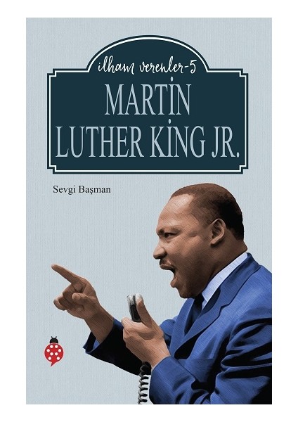 Ilham Verenler-5 Martin Luther King Jr.