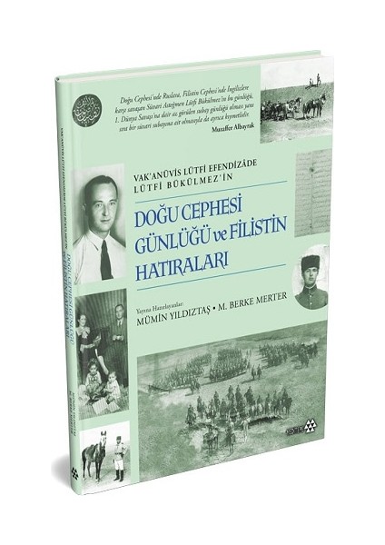 Doğu Cephesi Günlüğü ve Filistin Hatıraları - Vak’anüvis Lütfi Efendizade Lürfi Bükülmez’in (Ciltli)