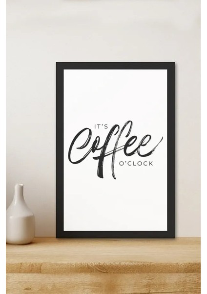 It's Coffee O Clock Yazılı Çerçeve Görünümlü Tasarım Mdf Tablo