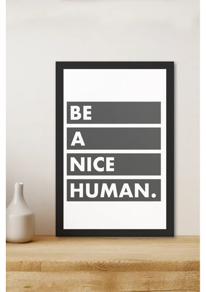 Be A Nice Human Yazılı Çerçeve Görünümlü Tasarım Mdf Tablo