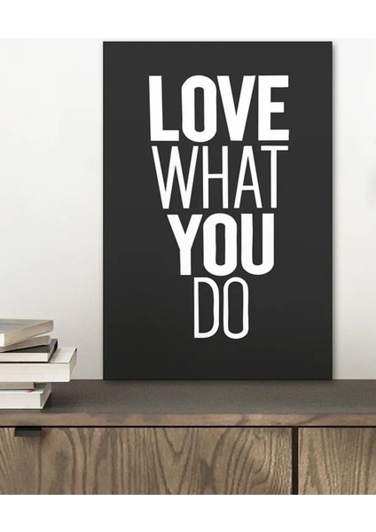 Love What You Do Yazılı Çerçeve Görünümlü Tasarım Mdf Tablo fiyatları