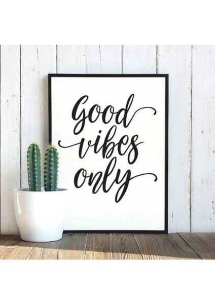 Good Vibes Only Temalı Çerçeve Görünümlü Salon Mutfak Duvar Mdf Poster