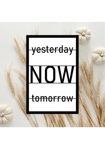 Yesterday - Now - Tomorrow Yazılı Dekoratif Mdf Tablo
