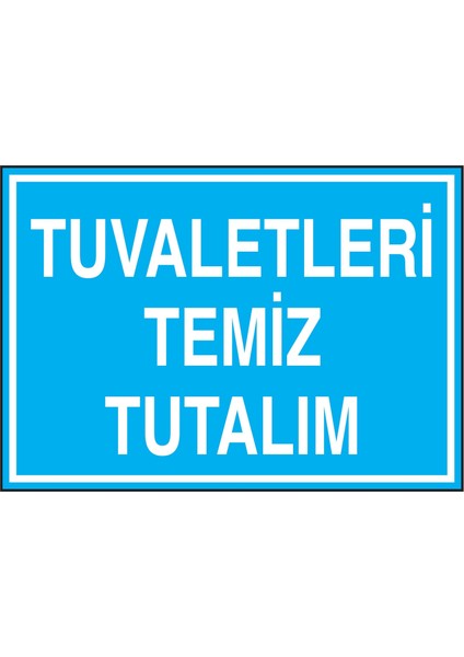 Tuvaletleri Temiz Tutalım 25*35 Dekote