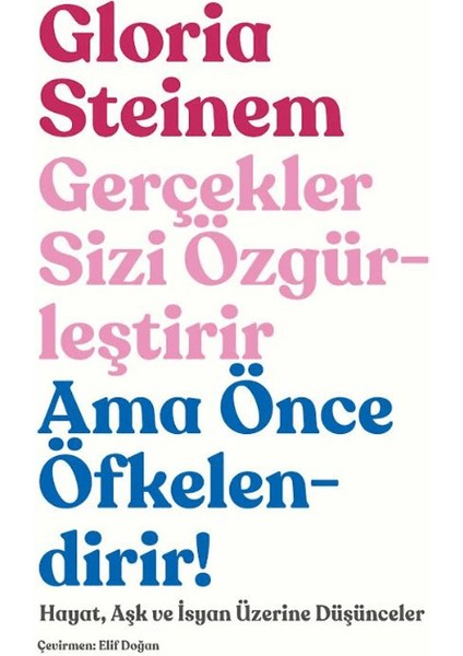 Gerçekler Sizi Özgürleştirir Ama Önce Öfkelendirir!