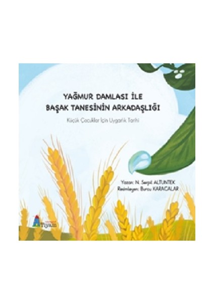 Yağmur Damlası Ile Başak Tanesinin Arkadaşlığı - Küçük Çocuklar Için Uygarlık Tarihi