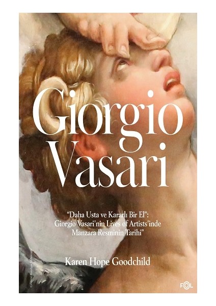 “daha Usta ve Kararlı Bir El”: Giorgio Vasari’nin Lives Of Artists’inde Manzara Resminin Tarihi”