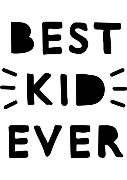 Best Kid Ever Dijital Baskı Çocuk Posteri (Çerçevesiz)