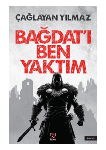 Bağdat’ı Ben Yaktım