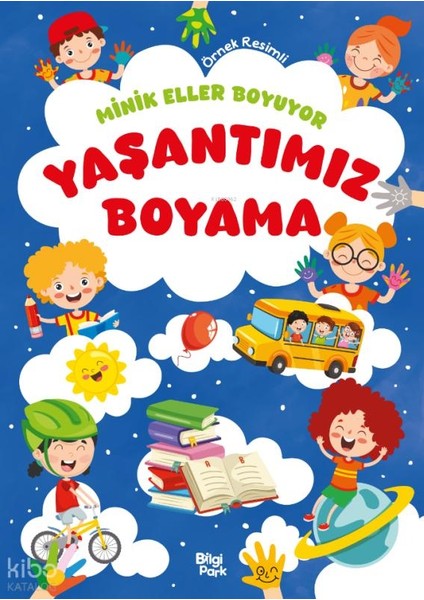 Minik Eller Boyuyor - Yaşantımız Boyama Kitabı (Örnek Resimli)