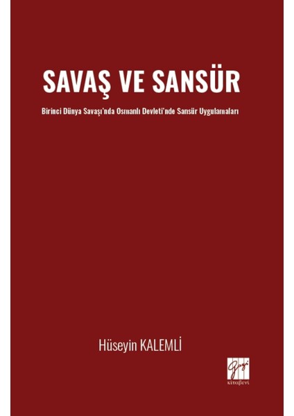 Savaş ve Sansür Birinci Dünya Savaşı’nda Osmanlı Devleti’nde Sansür Uygulamaları