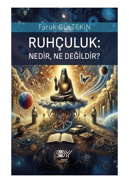 Ruhçuluk: Nedir, Ne Değildir?